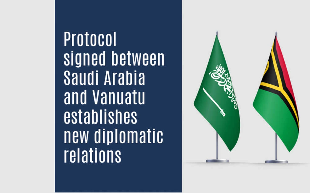 Protocol signed between Saudi Arabia and Vanuatu establishes new diplomatic relations
